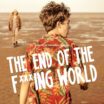 The End of the F***ing World (2017) сериал